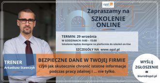 SZKOLENIE ON LINE „Bezpieczne dane w Twojej firmie czyli jak skutecznie chronić istotne informacje podczas pracy zdalnej i … nie tylko”