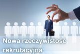 Nowa rzeczywistość rekrutacyjna. Jakie kompetencje będą kluczowe na rynku pracy w najbliższej dekadzie – i jak je znaleźć?