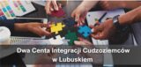 Dwa Centra Integracji Cudzoziemców w Lubuskim