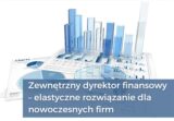 Zewnętrzny dyrektor finansowy- elastyczne rozwiązanie dla nowoczesnych firm